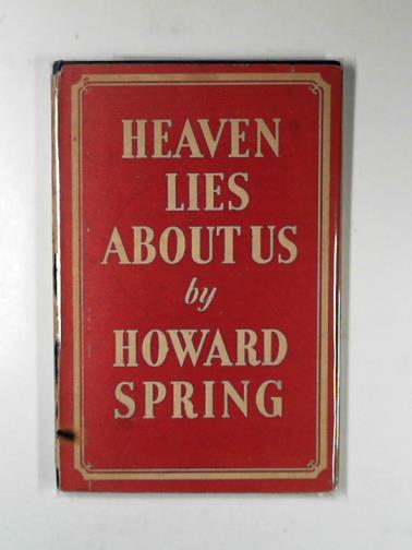SPRING, Howard - Heaven lies about us: a fragment of infancy