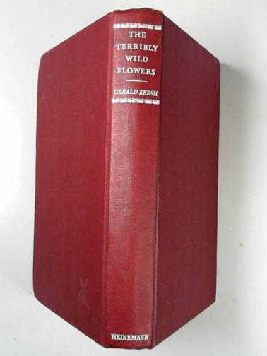KERSH, Gerald - The terribly wild flowers: nine stories