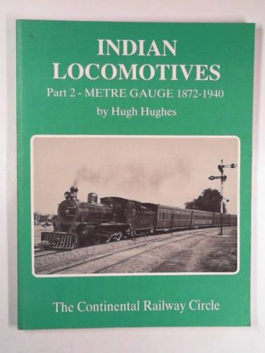 HUGHES, Hugh - Indian locomotives, part 2: metre gauge, 1872-1940 Pt. 2