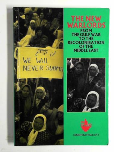 ABRAHAMS, Eddie (editor) - The new warlords: from the Gulf War to the recolonisation of the Middle East