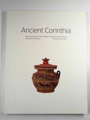 KISSAS, Konstantinos (editor) - Ancient Corinthia: from prehistoric times to the end of antiquity