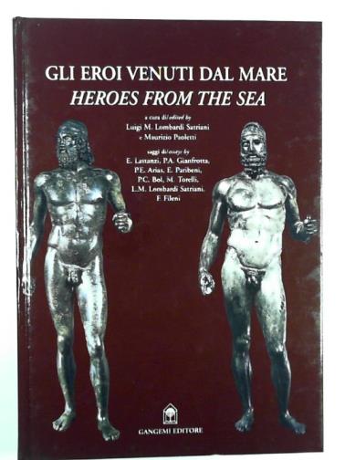 SATRIANI, Luigi M Lombardi; PAOLETTI, Maurizio (editors) - Gli eroi venuti dal mare. Heroes from the sea