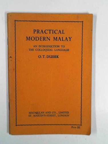 DUSSEK, O.T. - Practical modern Malay: an introduction to the colloquial language