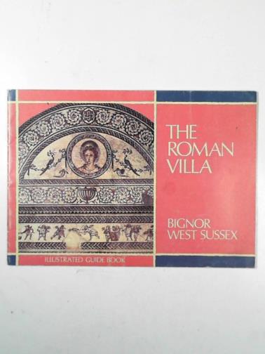  - The Roman Villa: Bignor, West Sussex: illustrated guide book