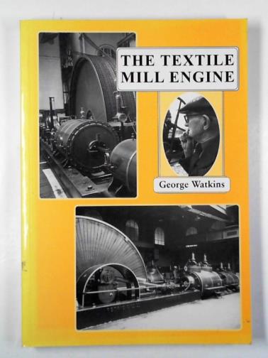 WATKINS, George - The textile mill engine (Parts 1 & 2)