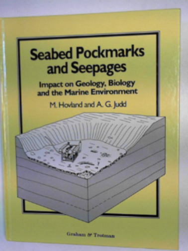 HOVLAND, Martin & JUDD, A.G. - Seabed pockmarks and seepages: impact on geology, biology and the marine environment
