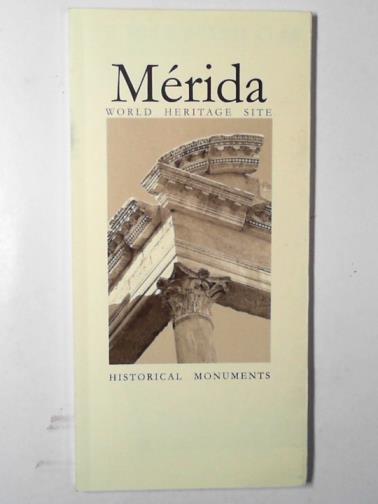 BARROSO, Yolanda & MORGADO, Francisco - Merida World Heritage site: historical monuments