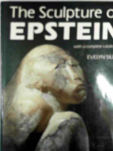 SILBER, Evelyn - The sculpture of Epstein, with a complete catalogue
