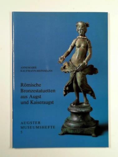 KAUFMANN-HEINIMANN, Annemarie - Römische Bronzestatuetten aus Augst und Kaiseraugst