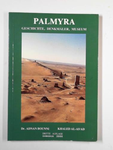 BOUNNI, Adnan & AL-ASAD, Khaled - Palmyra: geschichte, denkmaler, museum