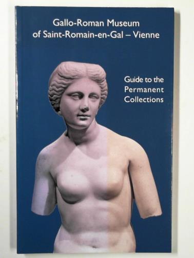 BEAL, Jean-Claude & others - Gallo-Roman Museum of Saint-Romain-en-Gal - Vienne: guide to the permanent collections