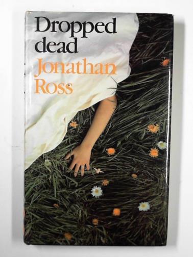 ROSS, Jonathan - Dropped dead