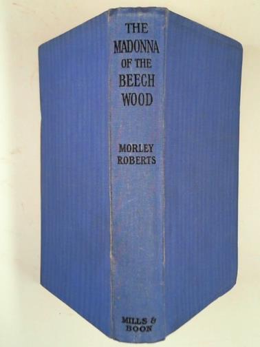 ROBERTS, Morley - Madonna of the Beech Wood and other stories