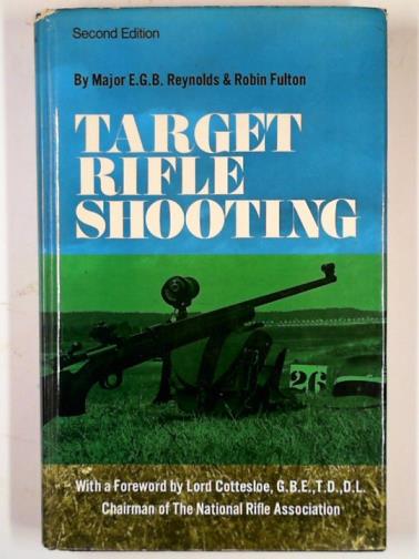 REYNOLDS, E.G.B. & FULTON, Robin - Target rifle shooting