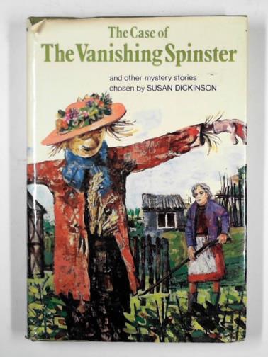 DICKINSON, Susan (Compiled by) - The case of the vanishing spinster, and other mystery stories