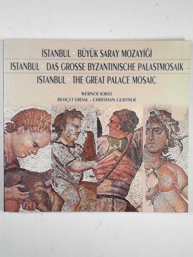 JOBST, Werner & others - Istanbul, The Great Palace Mosaic: the story of its exploration, preservation and exhibition 1983-1997