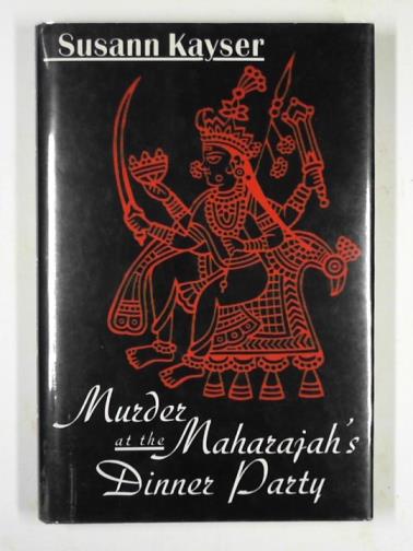 KAYSER, Susann - Murder at the Maharajah's dinner party