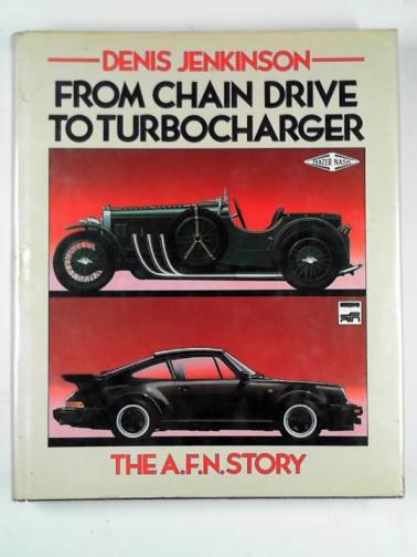JENKINSON, Denis - From chain drive to turbocharger: the A.F.N. story