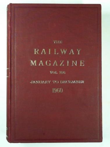  - The Railway Magazine, Volume 106, January to December 1960.