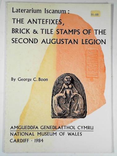 BOON, George C. - Laterarium iscanum: the antefixes, brick & tile-stamps of the Second Augustan Legion