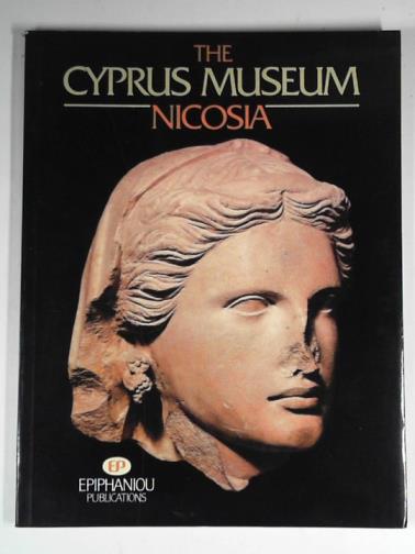 KARAGEORGHIS, Vassos - The Cyprus Museum, Nicosia