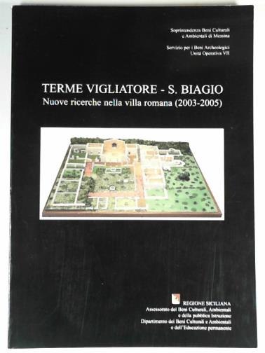 TIGANO, Gabriella - Terme vigliatore - S. Biagio: nouve ricerche nella villa Romana (2003 - 2005)