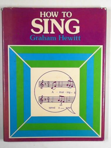 HEWITT, Graham - How to sing