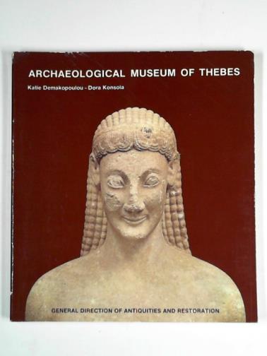 DEMAKOPOULOU, Katie & KONSOLA, Dora - Archaeological Museum of Thebes: guide