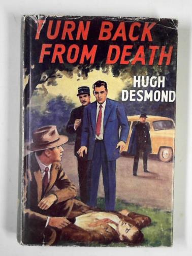 DESMOND, Hugh - Turn back from death
