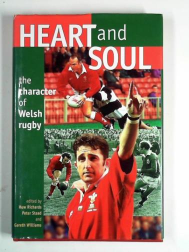 RICHARDS, Huw & others (eds) - Heart and soul: the character of Welsh Rugby