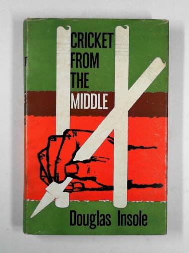 INSOLE, Douglas - Cricket from the middle