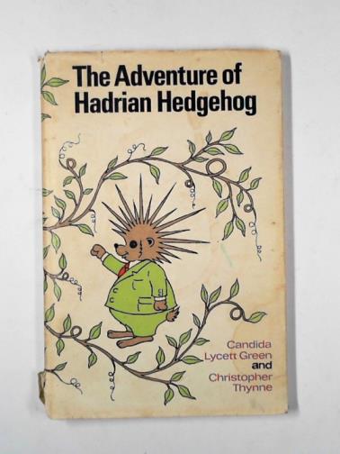 GREEN, Candida Lycett - The adventure of Hadrian Hedgehog