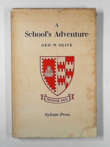 OLIVE, Geo. W. - A school's adventure