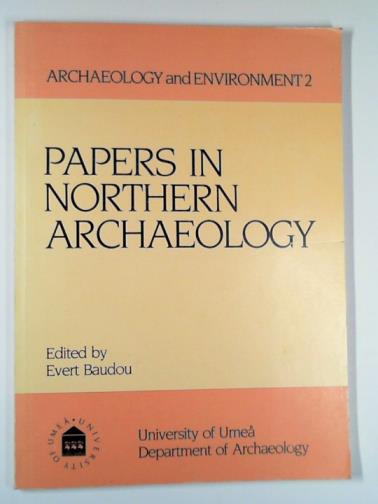 BAUDOU, Evert (editor) - Papers in Northern archaeology
