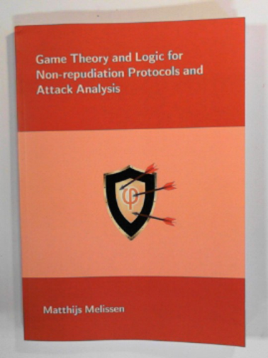 MELISSEN, Matthijs - Game theory and logic for non-repudiation protocols and attack analysis