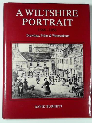 BURNETT, David - A Wiltshire portrait, 1568-1856