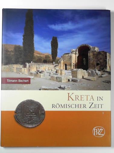 BECHERT, Tilmann - Kreta in Romischer Zeit
