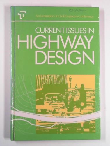  - Current issues in highway design: Conference proceedings
