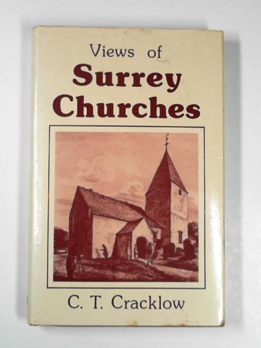 CRACKLOW, Charles Thomas - Views of all the churches and chapelries in the county of Surrey