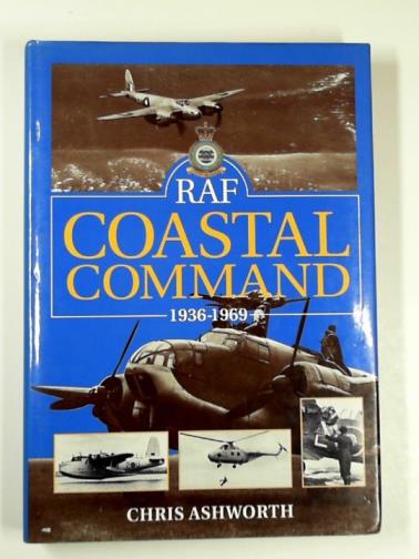ASHWORTH, Chris - RAF Coastal Command: 1936-1969