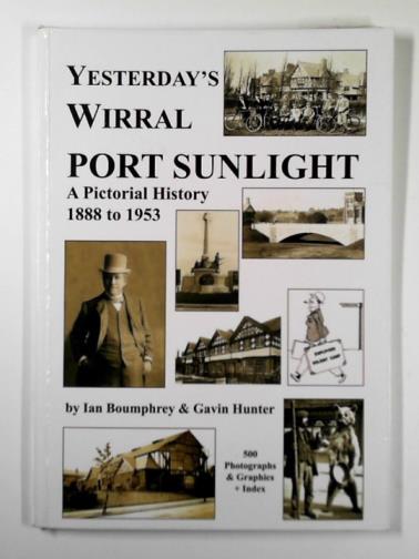 BOUMPHREY, Ian  & HUNTER, Gavin - Port Sunlight: a pictorial history 1888 to 1953 (Yesterday's Wirral)