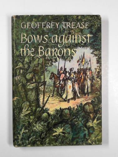 TREASE, Geoffrey - Bows against the Barons