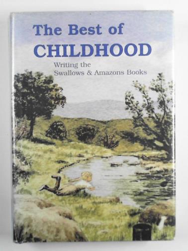 CRISP, Paul & others - The best of childhood: writing the Swallows and Amazons stories