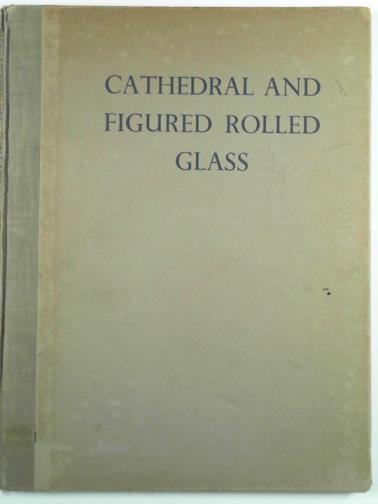 PILKINGTON BROS - Cathedral and figured rolled glass