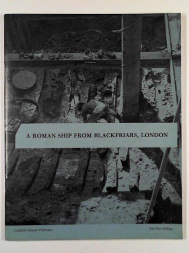 MARSDEN, P. R. V. - A ship of the Roman period, from Blackfriars, in the City of London