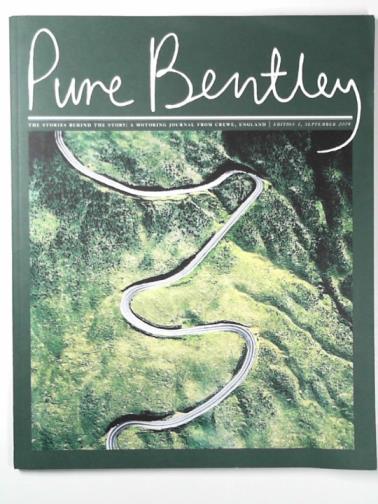 - Pure Bentley: the stories behind the story: a motoring journal from Crewe, England, edition 1, September 2009