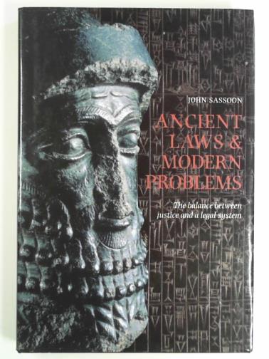 SASSOON, John - Ancient laws and modern problems: the balance between justice and a legal system