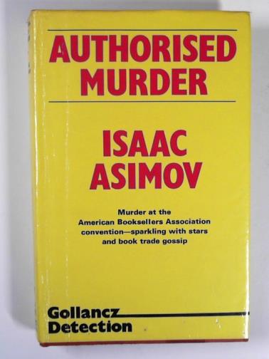 ASMIOV, Isaac - Authorised murder: a puzzle in four days and sixty scenes