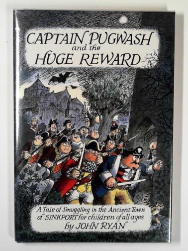 RYAN, John - Captain Pugwash and the huge reward: a tale of smuggling in the ancient town of Sinkport