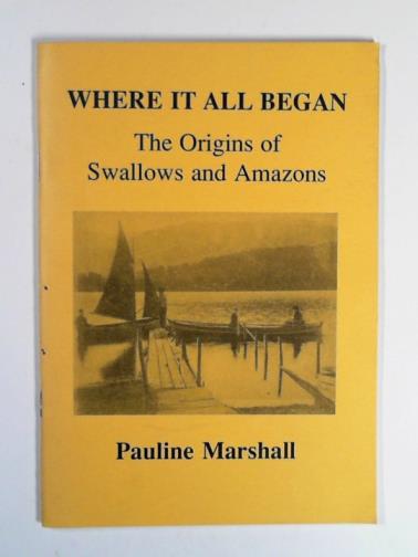 MARSHALL, Pauline - Where it all began: the origins of Swallows and Amazons